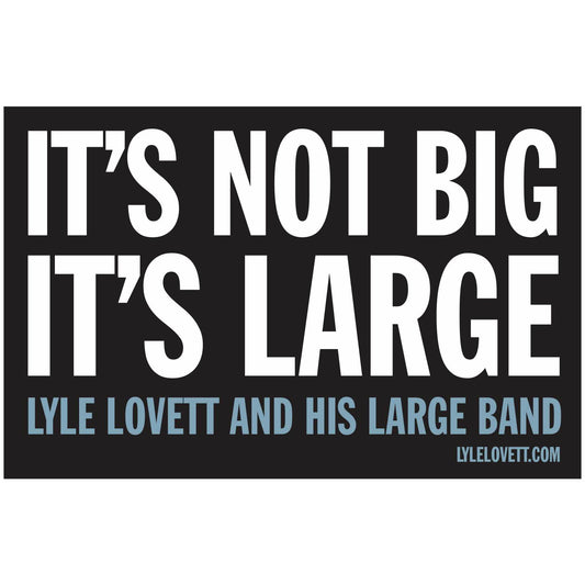 Lyle Lovett - It's Not Big Sticker